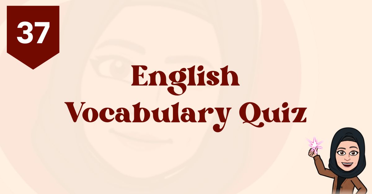 QUIZ 37: English Vocabulary Quiz